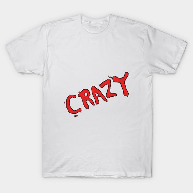 Crazy Ketchup T-Shirt by ithoughtiwascrazy